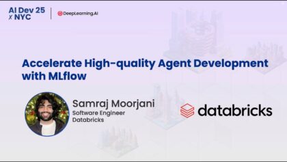 AI Dev 25 x NYC | Samraj Moorjani: Accelerate High quality Agent Development with MLflow