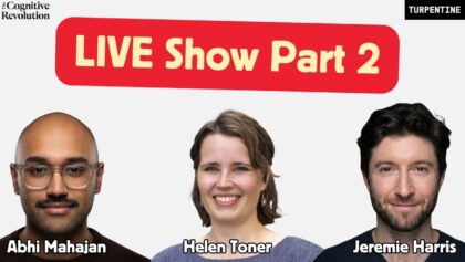 Approaching the AI Event Horizon? Part 2, w/ Abhi Mahajan, Helen Toner, Jeremie Harris, @8teAPi