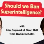 Superintelligence: To Ban or Not to Ban? Max Tegmark & Dean Ball join Liron Shapira on Doom Debates