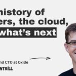 The history of servers, the cloud, and what’s next – with Oxide