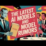 The Latest AI Models and Model Rumors