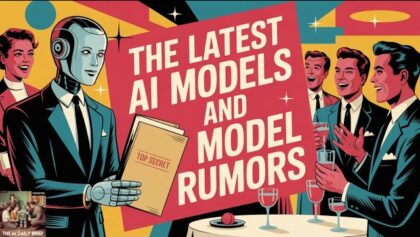 The Latest AI Models and Model Rumors