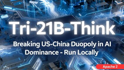 Tri-21B Think: Breaking US-China Duopoly in AI Dominance: Run Locally
