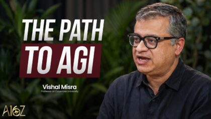 Why Scale Will Not Solve AGI | Vishal Misra – The a16z Show