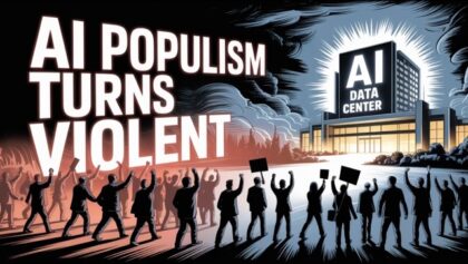 AI Populism Turns Violent