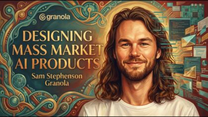 Calm AI for Crazy Days: Inside Granola’s Design Philosophy, with co-founder Sam Stephenson