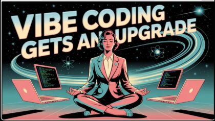 Vibe Coding Gets an Upgrade
